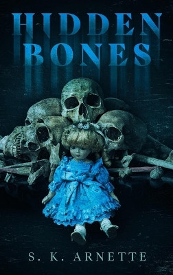 Hidden Bones S K Arnette 9798988780328