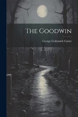 The Goodwin George Goldsmith Carter 9781022232044