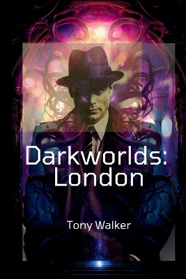 Darkworlds by Tony Walker