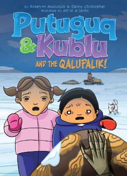 Putuguq and Kublu and the Qalupalik! by Roselynn Akulukjuk