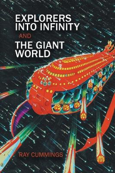 Explorers Into Infinity and The Giant World Ray Cummings 9781618277701