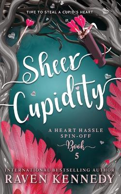 Sheer Cupidity: A Standalone Cupidity Romance Raven Kennedy 9781737633839