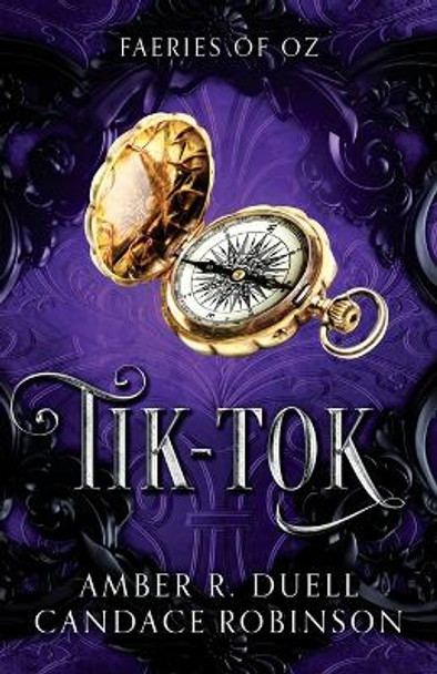 Tik-Tok (Faeries of Oz, 4) Amber R Duell 9781960949196