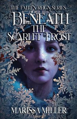 Beneath the Scarlet Frost Marissa Miller 9798218264864