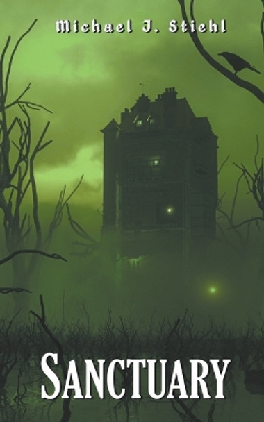Sanctuary by Michael J Stiehl
