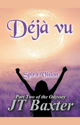 Deja vu Spirit Vision by Jt Baxter