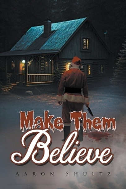 Make Them Believe by Aaron Shultz