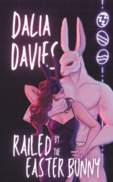 Railed by the Easter Bunny Dalia Davies 9798387987052