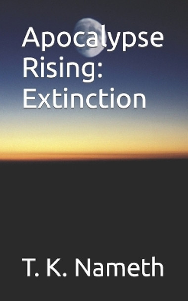 Apocalypse Rising by T K Nameth