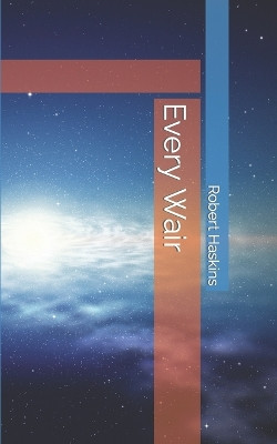 Every Wair by Robert W Haskins