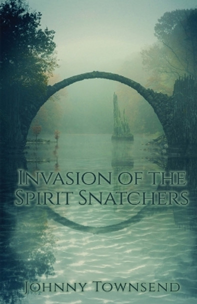 Invasion of the Spirit Snatchers by Johnny Townsend