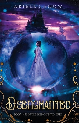 Disenchanted by Arielle Snow