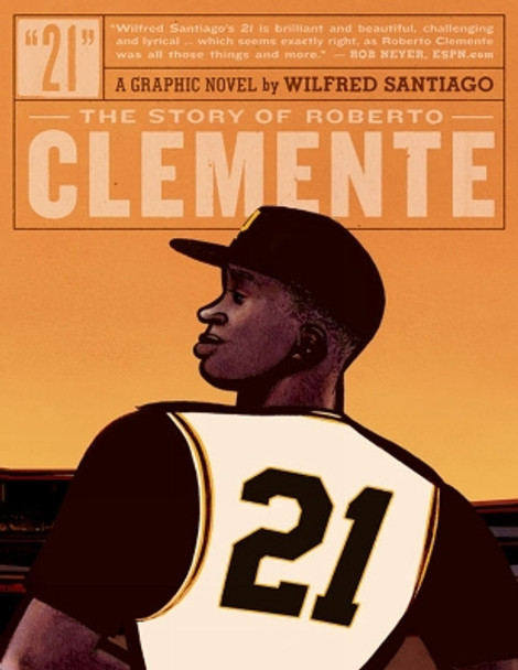 21: The Story of Roberto Clemente Wilfred Santiago 9781606997758