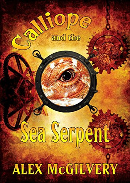 Calliope and the Sea Serpent Alex McGilvery 9781775128601