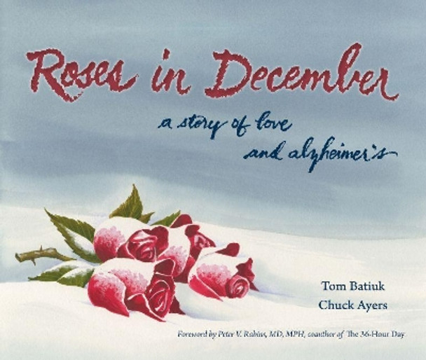 Roses in December: A Story of Love and Alzheimer's Tom Batiuk 9781606352342