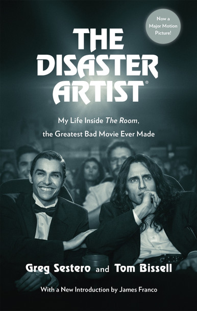 The Disaster Artist: My Life Inside The Room, the Greatest Bad Movie Ever Made Greg Sestero 9780751571769