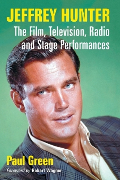 Jeffrey Hunter by Paul Green Jeffrey Hunter by Paul Green