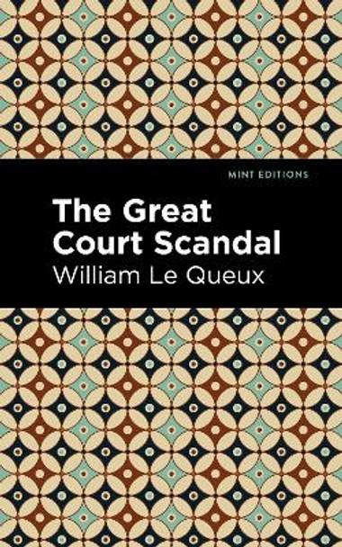 The Great Court Scandal William Le Queux 9781513280882