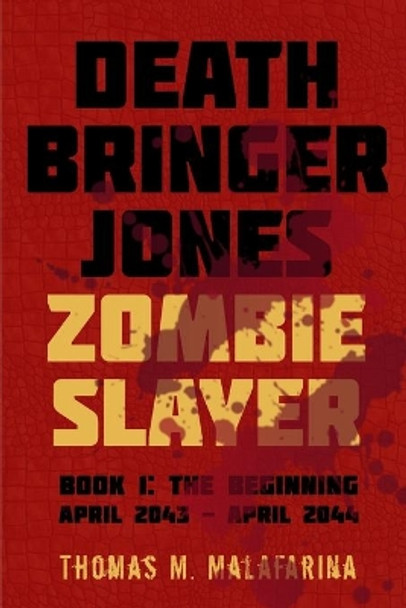 Death Bringer Jones, Zombie Slayer by Thomas M Malafarina
