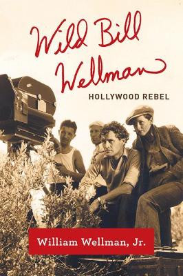 Wild Bill Wellman by William Wellman