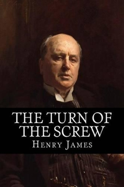 The Turn of the Screw Henry James 9781511601566
