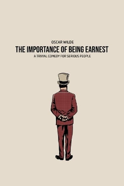 The Importance of Being Earnest: A Trivia Comedy for Serious People Oscar Wilde 9781800602724