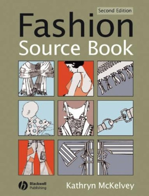Fashion Source Book by Kathryn McKelvey (School of Design at Northumbria University)
