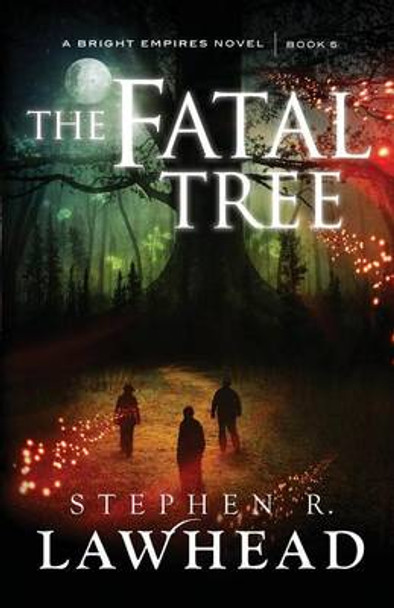 The Fatal Tree Stephen R Lawhead 9781782640295
