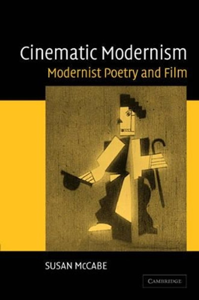 Cinematic Modernism: Modernist Poetry and Film Susan McCabe (University of Southern California) 9780521846219 Cinematic Modernism: Modernist Poetry and Film Susan McCabe (University of Southern California) 9780521846219