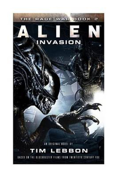 Alien - Invasion: The Rage War 2 Tim Lebbon 9781783296095