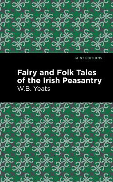 Fairy and Folk Tales of the Irish Peasantry William Butler Yeats 9781513270814