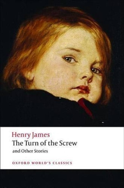 The Turn of the Screw and Other Stories Henry James 9780199536177