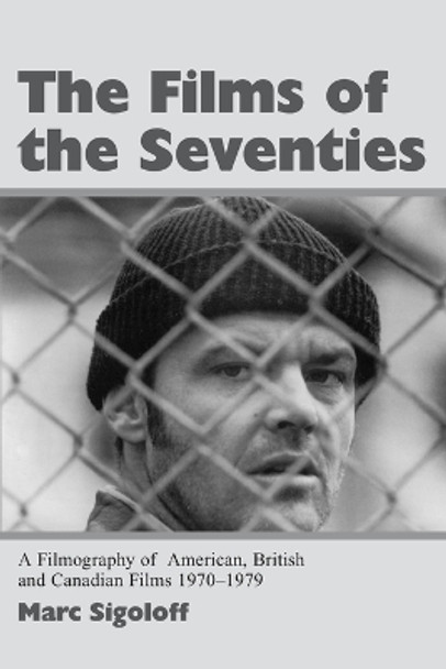 The Films of the Seventies by Marc Sigoloff