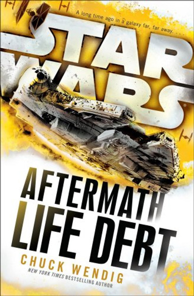 Star Wars: Aftermath: Life Debt Chuck Wendig 9781784750053