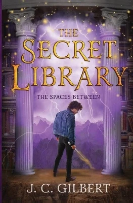 The Secret Library: The Spaces Between J C Gilbert 9781687806369