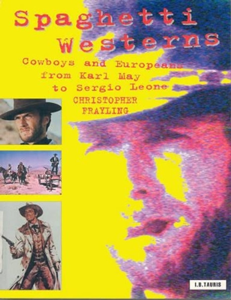 Spaghetti Westerns by Christopher Frayling Spaghetti Westerns by Christopher Frayling
