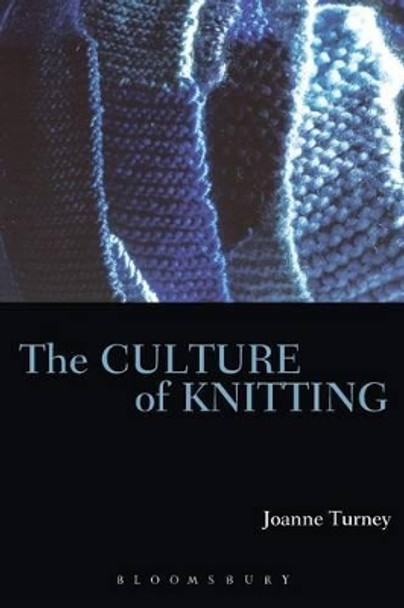 The Culture of Knitting Joanne Turney (Winchester School of Art, University of Southampton, UK) 9781845205928