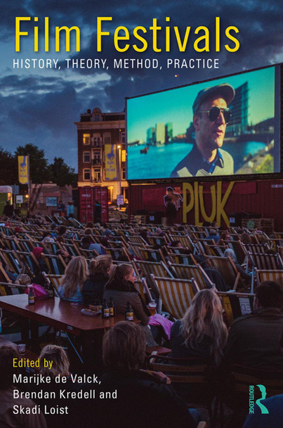 Film Festivals: History, Theory, Method, Practice Marijke de Valck (University of Amsterdam, Netherlands) 9780415712477