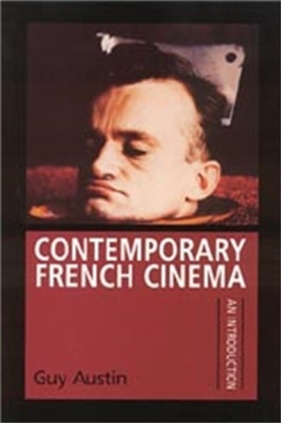 Contemporary French Cinema: An Introduction Guy Austin 9780719046117