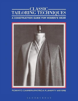 Classic Tailoring Techniques by Roberto Cabrera (Formerly of Fashion Institute of Technology, USA)