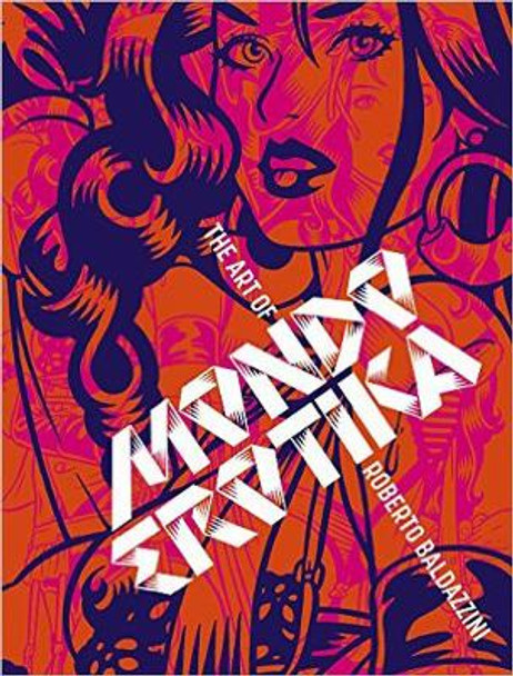Mondo Erotica: The Art of Roberto Baldazzini by Roberto Baldazzini