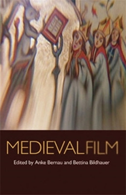 Medieval Film Anke Bernau 9780719077029
