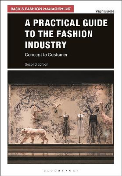 A Practical Guide to the Fashion Industry: Concept to Customer Virginia Grose (University of Westminster, UK) 9781350079670