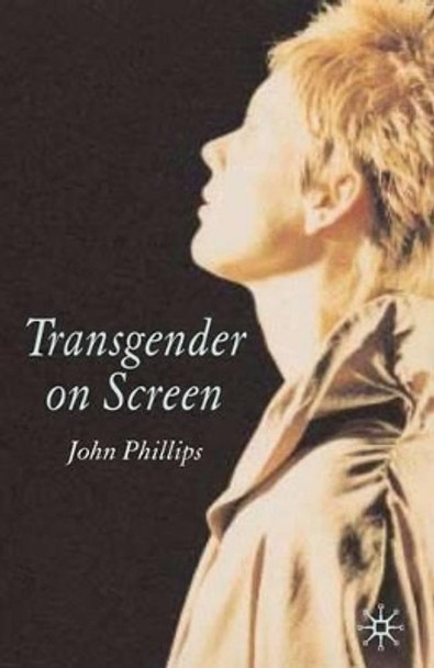 Transgender On Screen J. Phillips 9781403912428
