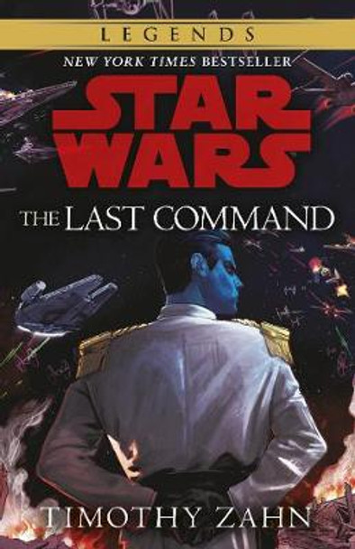 Star Wars: The Last Command: (Thrawn Trilogy, Book 3) Timothy Zahn 9781787466340