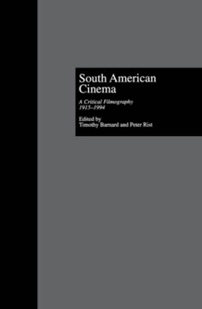 South American Cinema: A Critical Filmography, l915-l994 Timothy Barnard 9780824045746