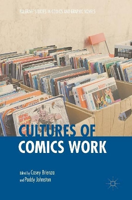 Cultures of Comics Work by Casey Brienza