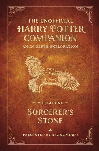 The Unofficial Harry Potter Companion Volume 1: Sorcerer's Stone by Alohomora!