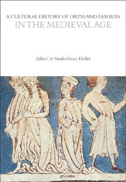A Cultural History of Dress and Fashion in the Medieval Age Professor Sarah-Grace Heller (Ohio State University, USA) 9781350204713