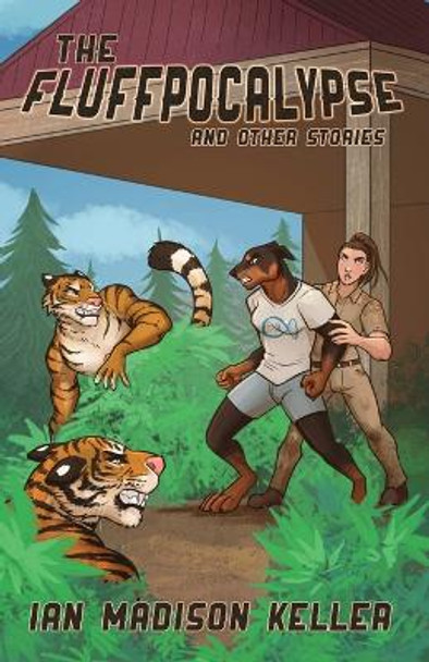The Fluffpocalypse and Other Stories by Ian Madison Keller